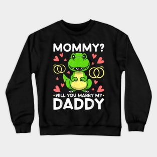 Mommy Will You Marry My Daddy Engagement Wedding Proposal Crewneck Sweatshirt